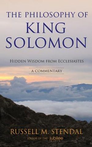 The Philosophy of King Solomon: Hidden Wisdom from Ecclesiastes image number 0