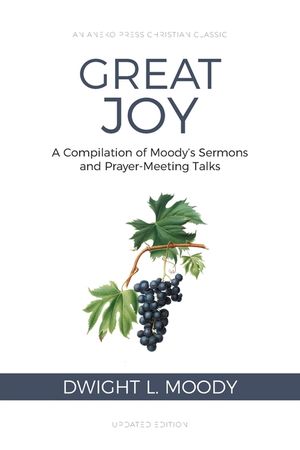Great Joy: A Compilation of Moody's Sermons and Prayer-Meeting Talks image number 0