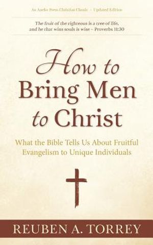 How to Bring Men to Christ: What the Bible Tells Us About Fruitful Evangelism to Unique Individuals image number 0