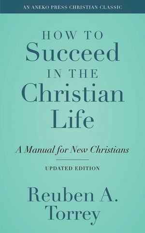 How to Succeed in the Christian Life: A Manual for New Christians image number 0