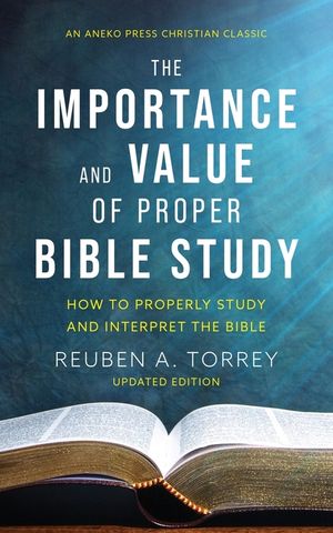 The Importance and Value of Proper Bible Study: How to Properly Study and Interpret the Bible image number 0