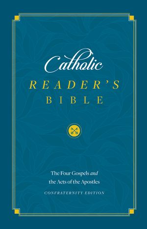 Catholic Reader's Bible: The Four Gospels and the Acts of the Apostles image number 0