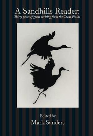 A Sandhills Reader: 30 Years of Great Writing from the Great Plains image number 0