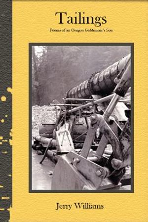 Tailings: Poems of an Oregon Goldminer's Son image number 0