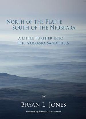 North of the Platte, South of the Niobrara: A Little Further Into the Nebraska Sand Hills image number 0