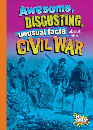 Awesome, Disgusting, Unusual Facts about the Civil War image number 0