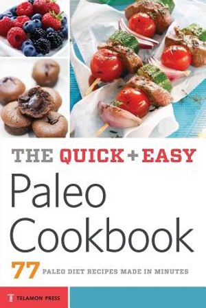 Quick & Easy Paleo Cookbook: 77 Paleo Diet Recipes Made in Minutes image number 0