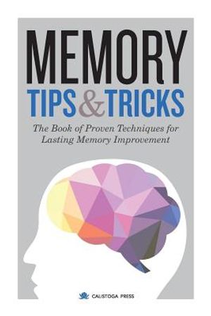 Memory Tips & Tricks: The Book of Proven Techniques for Lasting Memory Improvement image number 0