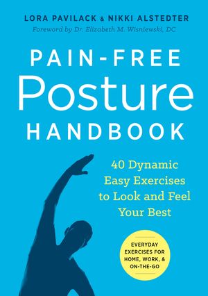 Pain-Free Posture Handbook: 40 Dynamic Easy Exercises to Look and Feel Your Best image number 0