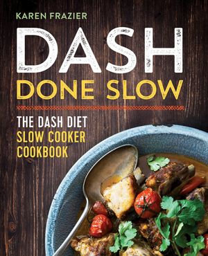 Dash Done Slow: The Dash Diet Slow Cooker Cookbook image number 0
