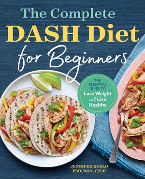 The Complete Dash Diet for Beginners: The Essential Guide to Lose Weight and Live Healthy image number 0