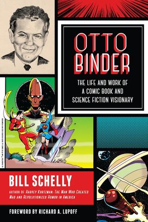 Otto Binder: The Life and Work of a Comic Book and Science Fiction Visionary image number 0