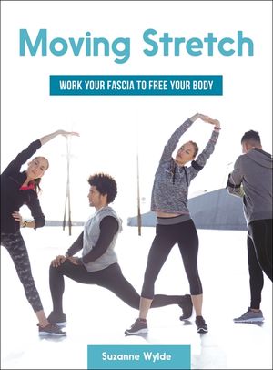 Moving Stretch: Work Your Fascia to Free Your Body image number 0