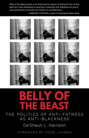 Belly of the Beast: The Politics of Anti-Fatness as Anti-Blackness image number 0