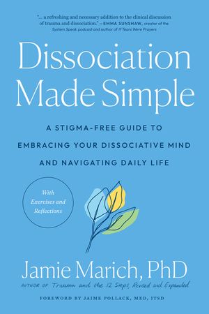 Dissociation Made Simple: A Stigma-Free Guide to Embracing Your Dissociative Mind and Navigating Daily Life image number 0