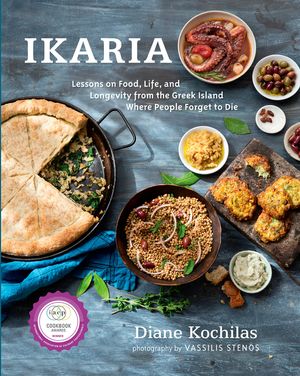 Ikaria: Lessons on Food, Life, and Longevity from the Greek Island Where People Forget to Die: A Cookbook image number 0