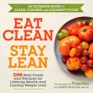 Eat Clean, Stay Lean: 300 Real Foods and Recipes for Lifelong Health and Lasting Weight Loss image number 0