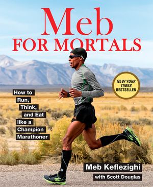 Meb for Mortals: How to Run, Think, and Eat Like a Champion Marathoner image number 0