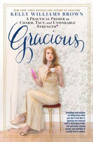 Gracious: A Practical Primer on Charm, Tact, and Unsinkable Strength image number 0