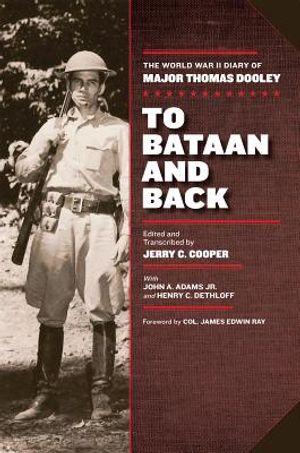 To Bataan and Back: The World War II Diary of Major Thomas Dooley image number 0
