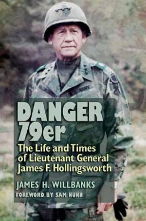 Danger 79er, Volume 160: The Life and Times of Lieutenant General James F. Hollingsworth image number 0