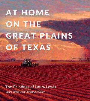 At Home on the Great Plains of Texas: The Paintings of Laura Lewis image number 0