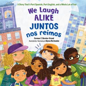 We Laugh Alike / Juntos Nos Re&iacute;mos: A Story That's Part Spanish, Part English, and a Whole Lot of Fun image number 0