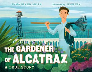 The Gardener of Alcatraz: A True Story image number 0