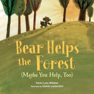 Bear Helps the Forest (Maybe You Help, Too) image number 0