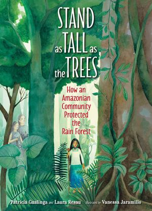 Stand as Tall as the Trees: How an Amazonian Community Protected the Rain Forest image number 0