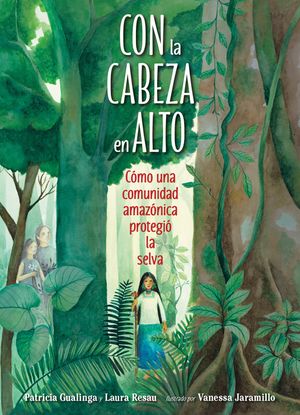 Con La Cabeza En Alto: Caomo Una Comunidad Amazaonica Protegiao La Selva image number 0
