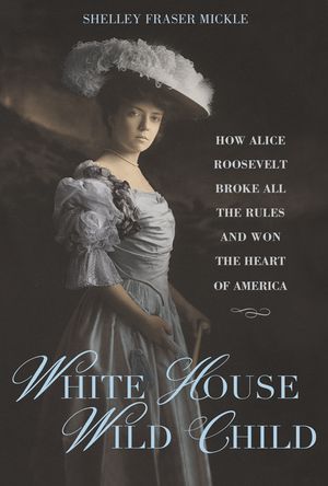 The White House Wild Child: Alice Roosevelt, Molded by a President's Grief, Driven by a Haunted Childhood image number 0