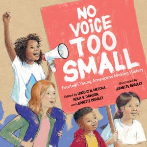No Voice Too Small: Fourteen Young Americans Making History image number 0