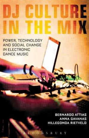 DJ Culture in the Mix: Power, Technology, and Social Change in Electronic Dance Music image number 0