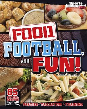 Food, Football, and Fun!: Sports Illustrated Kids' Football Recipes image number 0