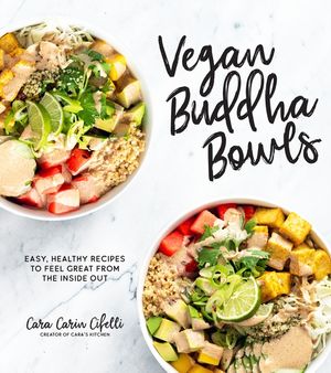 Vegan Buddha Bowls: Easy, Healthy Recipes to Feel Great from the Inside Out image number 0