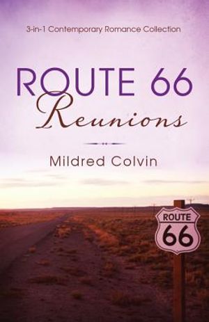 Route 66 Reunions: 3-In-1 Contemporary Romance Collection image number 0