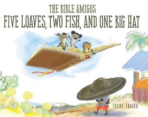 The Bible Amigos: Five Loaves, Two Fish, and One Big Hat image number 0