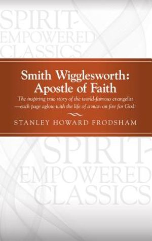 Smith Wigglesworth: Apostle of Faith image number 0
