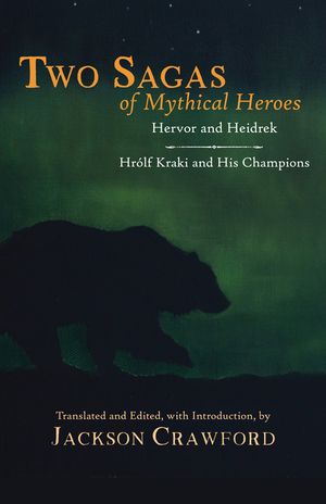 Two Sagas of Mythical Heroes: Hervor and Heidrek and Hr&oacute;lf Kraki and His Champions image number 0