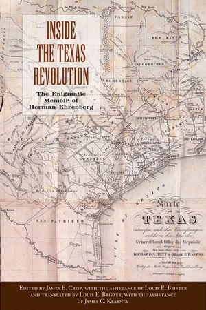 Inside the Texas Revolution: The Enigmatic Memoir of Herman Ehrenberg image number 0