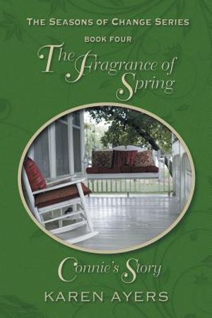 The Fragrance of Spring . . . Connie's Story: The Seasons of Change Series-Book Four image number 0