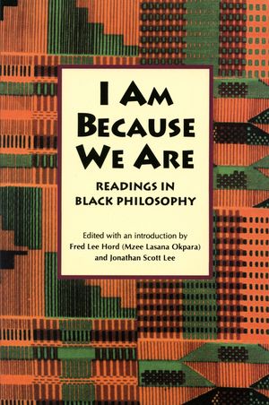 I Am Because We Are: Readings in Africana Philosophy image number 0