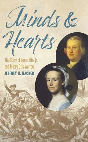 Minds and Hearts: The Story of James Otis Jr. and Mercy Otis Warren image number 0