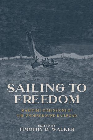 Sailing to Freedom: Maritime Dimensions of the Underground Railroad image number 0