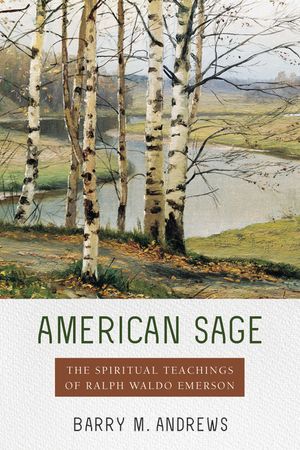 American Sage: The Spiritual Teachings of Ralph Waldo Emerson image number 0