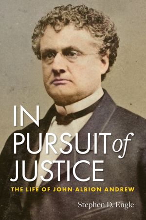 In Pursuit of Justice: The Life of John Albion Andrew image number 0