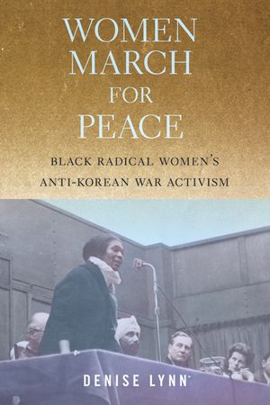 Women March for Peace: Black Radical Women's Anti-Korean War Activism image number 0