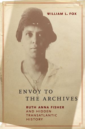 Envoy to the Archives: Ruth Anna Fisher and Hidden Transatlantic History image number 0