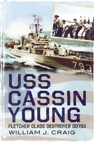 USS Cassin Young: Fletcher Class Destroyer Dd793 image number 0